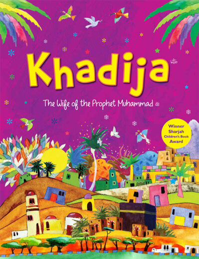 Khadija: The Wife Of The Prophet Muhammad SAW